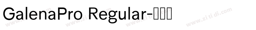 GalenaPro Regular字体转换 GalenaPro Regular字体转换
